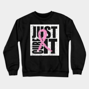 breast cancer just cure it Crewneck Sweatshirt